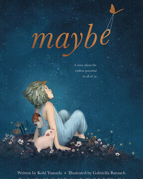 Maybe: A Story about the Endless Potential in All of Us