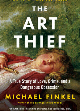 Art Thief: A True Story of Love, Crime, and a Dangerous Obsession