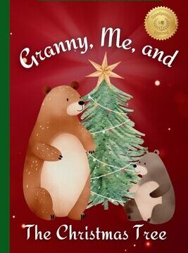 Granny, Me, and The Christmas Tree: A Heartwarming Christmas Story of Family, Traditions, and a DIY Ornament Recipe