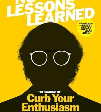 No Lessons Learned: The Making of Curb Your Enthusiasm as Told by Larry David and the Cast and Crew