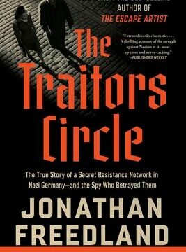 Traitors Circle: The True Story of a Secret Resistance Network in Nazi Germany--And the Spy Who Betrayed Them