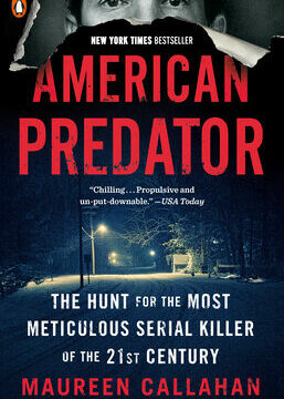 American Predator: The Hunt for the Most Meticulous Serial Killer of the 21st Century