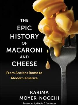 Epic History of Macaroni and Cheese: From Ancient Rome to Modern America