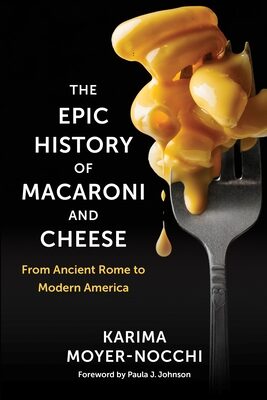 Epic History of Macaroni and Cheese: From Ancient Rome to Modern America