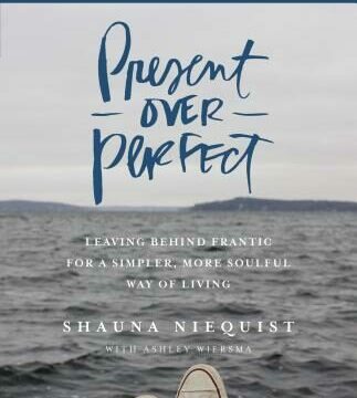 Present Over Perfect Study Guide: Leaving Behind Frantic for a Simpler, More Soulful Way of Living (Study Guide)