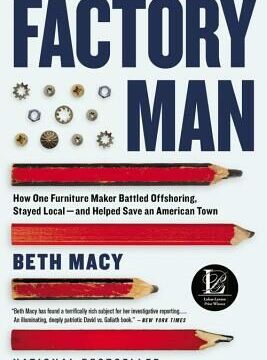 Factory Man: How One Furniture Maker Battled Offshoring, Stayed Local - And Helped Save an American Town
