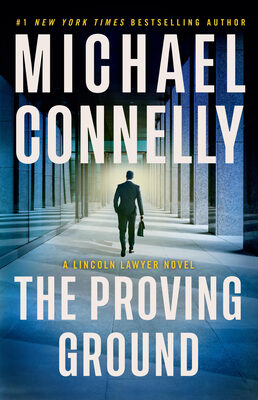 Proving Ground: A Lincoln Lawyer Novel