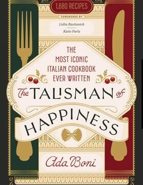 Talisman of Happiness: The Most Iconic Italian Cookbook Ever Written