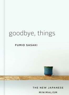 Goodbye, Things: The New Japanese Minimalism