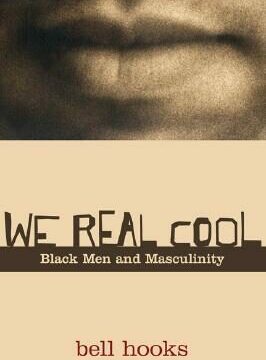 We Real Cool: Black Men and Masculinity