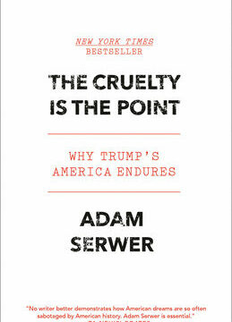 Cruelty Is the Point: Why Trump's America Endures