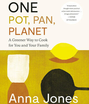 One: Pot, Pan, Planet: A Greener Way to Cook for You and Your Family: A Cookbook
