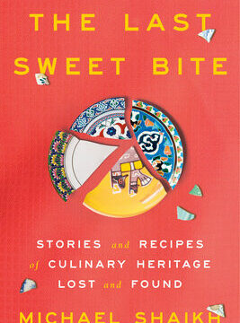 Last Sweet Bite: Stories and Recipes of Culinary Heritage Lost and Found