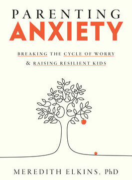 Parenting Anxiety: Breaking the Cycle of Worry and Raising Resilient Kids