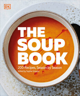 Soup Book: 200 Recipes, Season by Season