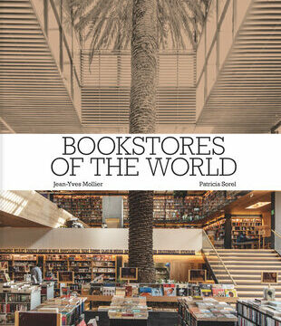 Bookstores of the World: The Ultimate Around-The-World Tour for Bibliophiles and Bookshop Lovers (Deluxe Oversize Edition)