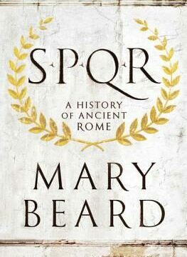 S.P.Q.R: A History of Ancient Rome