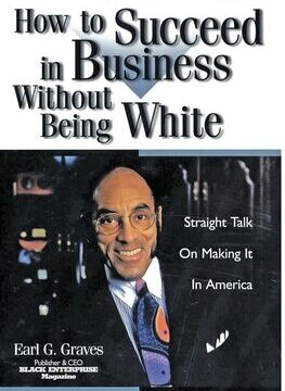 How to Succeed in Business Without Being White: Straight Talk on Making It in America