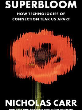 Superbloom: How Technologies of Connection Tear Us Apart