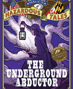 Underground Abductor: An Abolitionist Tale about Harriet Tubman