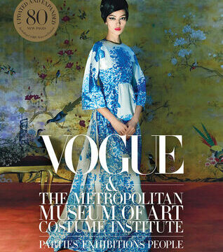 Vogue and the Metropolitan Museum of Art Costume Institute: Parties, Exhibitions, People