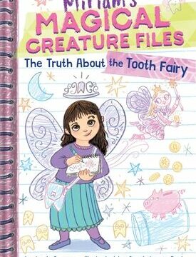 Truth about the Tooth Fairy (Miriam's Magical Creature Files #1): A Chapter Book