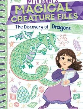 Discovery of Dragons (Miriam's Magical Creature Files #2): A Chapter Book