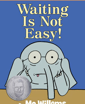 Waiting Is Not Easy!-An Elephant and Piggie Book