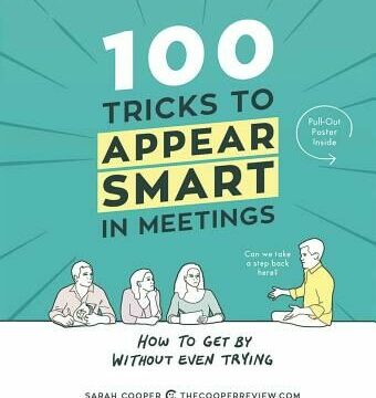 100 Tricks to Appear Smart in Meetings: How to Get by Without Even Trying
