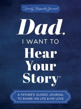 Dad, I Want to Hear Your Story: A Father's Guided Journal to Share His Life & His Love