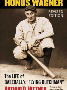 Honus Wagner: The Life of Baseball's Flying Dutchman, Revised Edition
