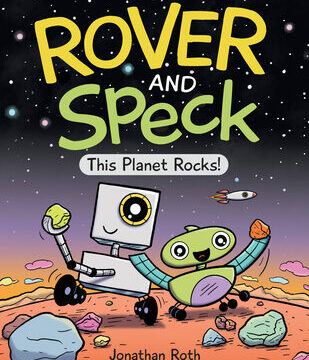 Rover and Speck: This Planet Rocks!