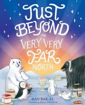 Just Beyond the Very, Very Far North (Reprint)