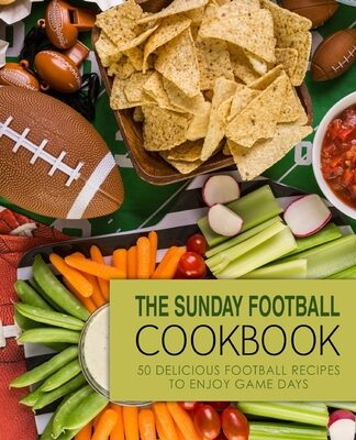 Sunday Football Cookbook: 50 Delicious Football Recipes to Enjoy Game Days