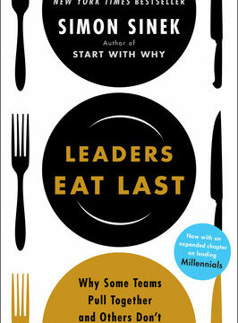 Leaders Eat Last: Why Some Teams Pull Together and Others Don't