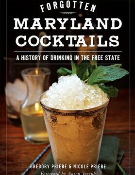 Forgotten Maryland Cocktails: A History of Drinking in the Free State