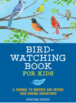 Bird Watching Book for Kids: A Journal to Observe and Record Your Birding Adventures