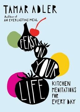 Feast on Your Life: Kitchen Meditations for Every Day