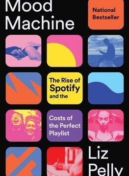 Mood Machine: The Rise of Spotify and the Costs of the Perfect Playlist