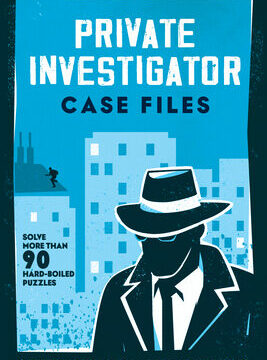Private Investigator Case Files: Solve More Than 90 Hardboiled Puzzles