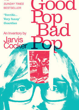 Good Pop, Bad Pop: The Sunday Times Bestselling Hit from Jarvis Cocker
