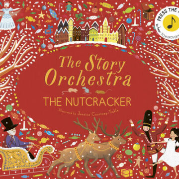 Story Orchestra: The Nutcracker: Press the Note to Hear Tchaikovsky's Music