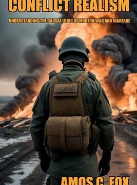 Conflict Realism: Understanding the Causal Logic of Modern War and Warfare