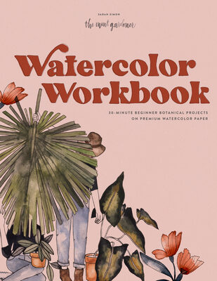 Watercolor Workbook: 25 Beginner Botanical Projects on Premium Watercolor Paper