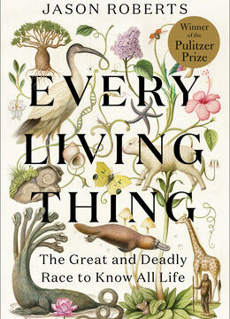 Every Living Thing: The Great and Deadly Race to Know All Life