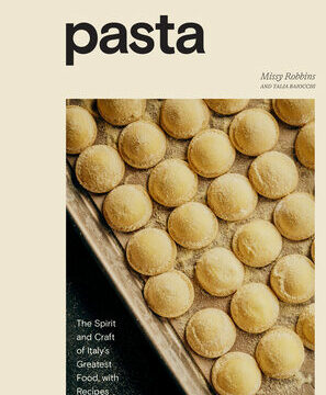 Pasta: The Spirit and Craft of Italy's Greatest Food, with Recipes [A Cookbook]