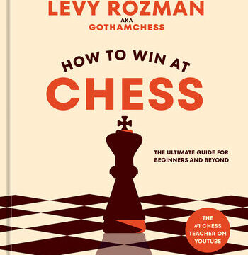 How to Win at Chess: The Ultimate Guide for Beginners and Beyond