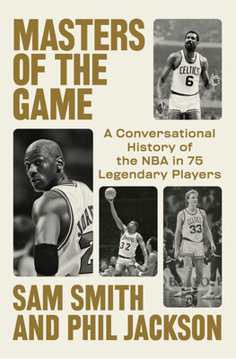 Masters of the Game: A Conversational History of the NBA in 75 Legendary Players