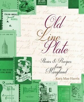 Old Line Plate: Stories & Recipes from Maryland