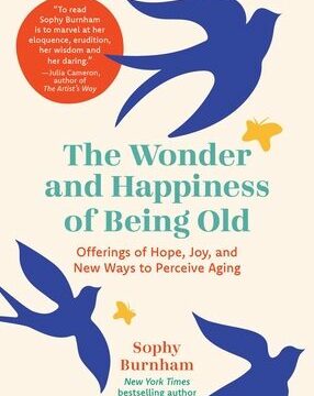 Wonder and Happiness of Being Old: Offerings of Hope, Joy, and New Ways to Perceive Aging